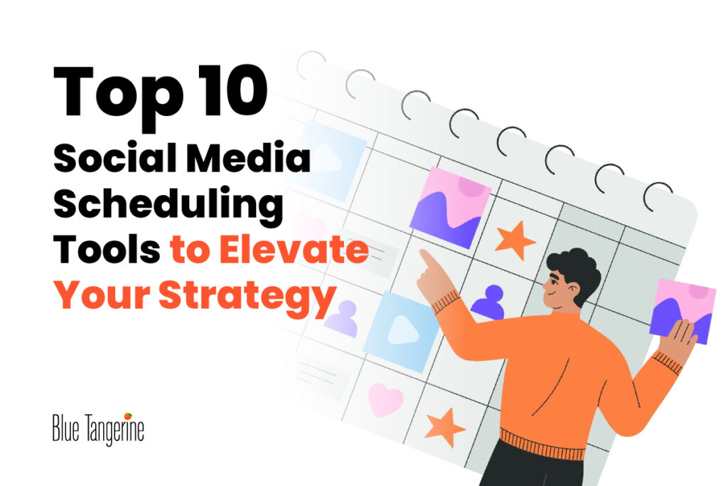 Social Media Scheduling Tools | Top 10 | Blue Tangerine
